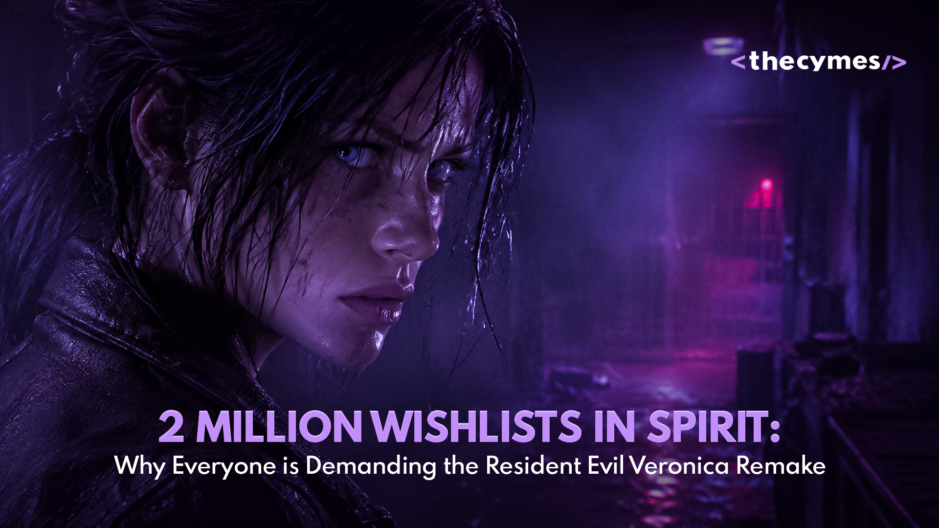 2 Million Wishlists in Spirit: Why Everyone is Demanding the Resident Evil Veronica Remake cover