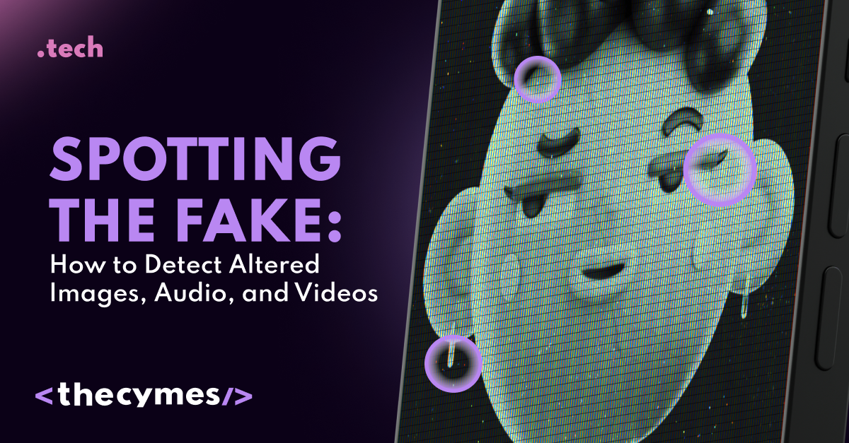 Spotting the Fake: How to Detect Altered Images, Audio, and Videos cover