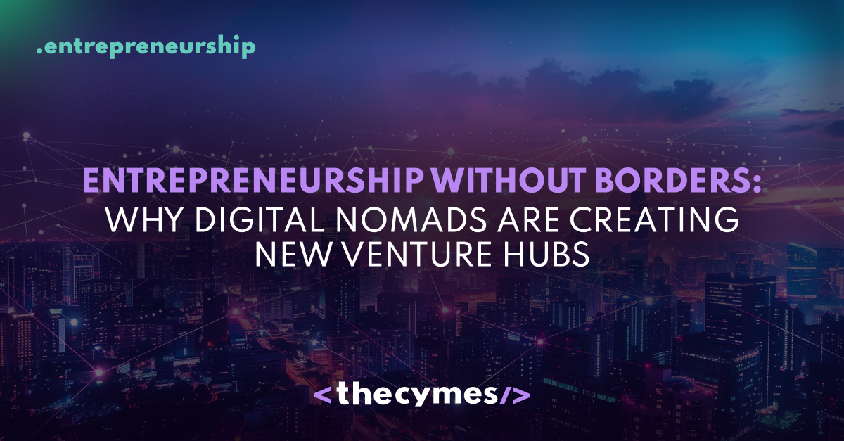 Entrepreneurship without borders: why digital nomads are creating new venture hubs cover