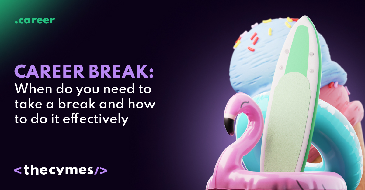 Career break: When do you need to take a break and how to do it effectively cover