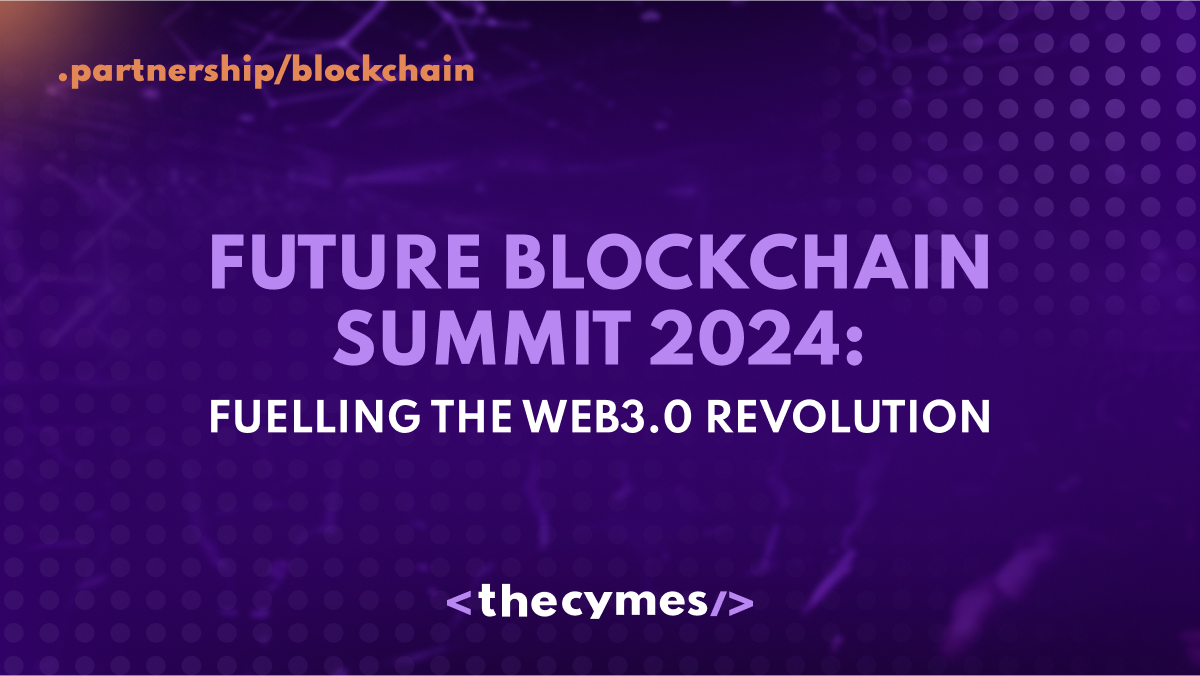 Future Blockchain Summit 2024: FUELLING THE WEB3.0 REVOLUTION cover