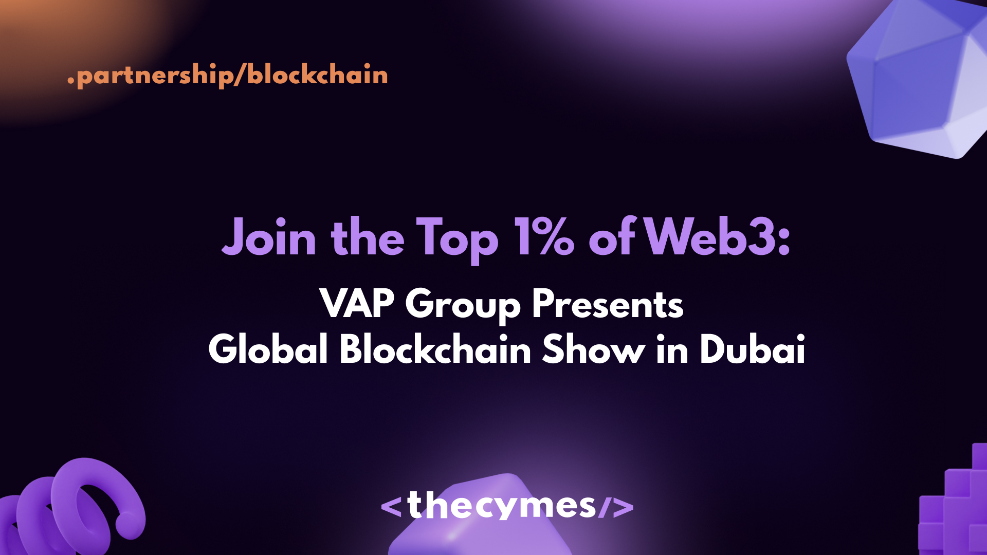 Join the Top 1% of Web3: VAP Group Presents Global Blockchain Show in Dubai cover